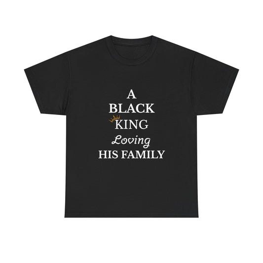 A Black King Loving His Family Tee - Heavy Cotton, Family Pride Shirt, Father's Day Gift, Black History Month Apparel