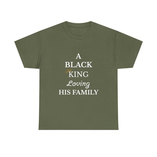 A Black King Loving His Family Tee - Heavy Cotton, Family Pride Shirt, Father's Day Gift, Black History Month Apparel